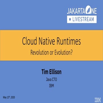 JakartaOne Livestream CN4J: Cloud Native Runtimes - Revolution or Evolution?