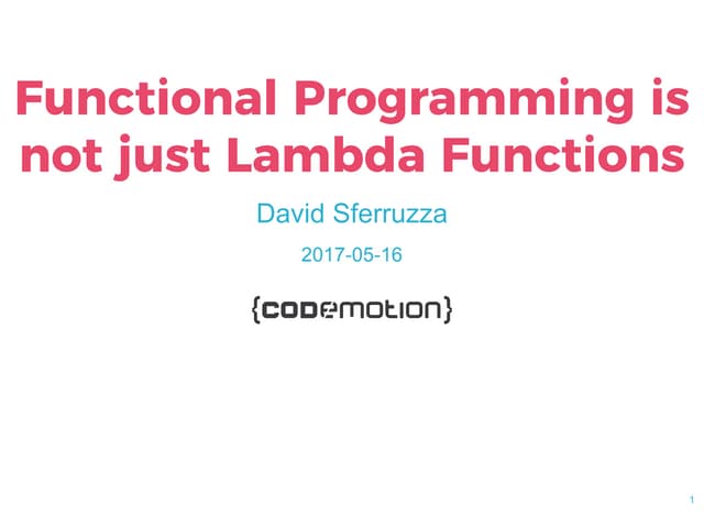 Functional programming is not just lambdas! - David Sferruzza - Codemotion Am...