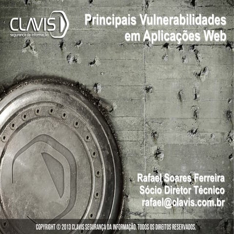 Tutorial: Principais Vulnerabilidades em Aplicações Web – Rafael Soares Ferre...