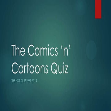 The Comics N Cartoons Quiz - NSIT Quiz Fest 2014