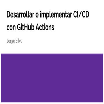 Desarrollar e Implementar CI/CD con Github Actions - oct. 28 | PPTX