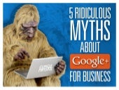5 Ridiculous Myths About Google+ 