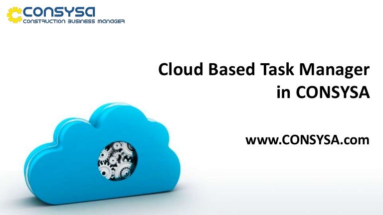 Cloud Based Task Manager CONSYSA Cloud Based Task Manager CONSYSA