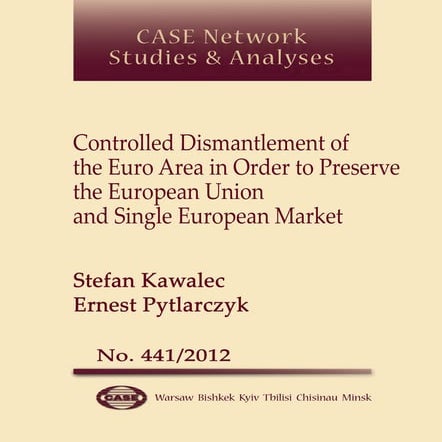 CASE Network Studies and Analyses 441 - Controlled Dismantlement of the Euro ...