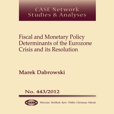 CASE Network Studies and Analyses 443 - Fiscal and Monetary Policy Determinan...