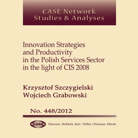 CASE Network Studies and Analyses 448 - Innovation Strategies and Productivit...