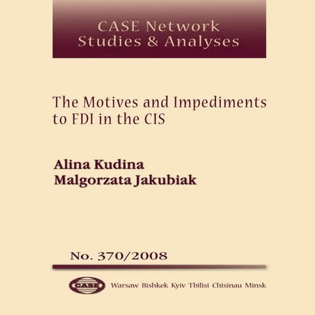 CASE Network Studies and Analyses 370 - The Motives and Impediments to FDI in...