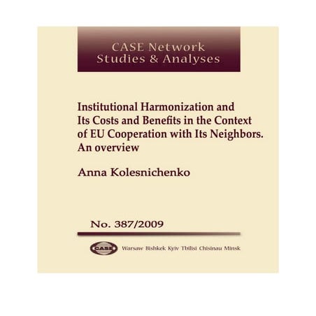 CASE Network Studies and Analyses 387 - Institutional Harmonization and Its C...