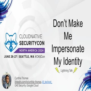 CNSCon 2024 Lightning Talk: Don’t Make Me Impersonate My Identity