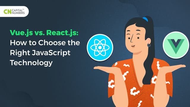 Vue.js vs. React.js: How to Choose the Right JavaScript Technology | PPT