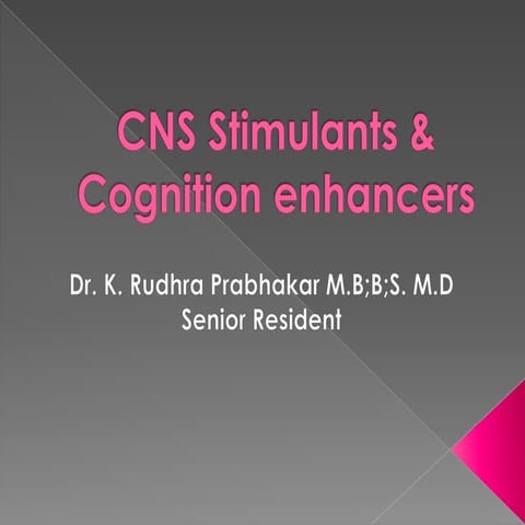 Cns stimulants & cognition enhancers