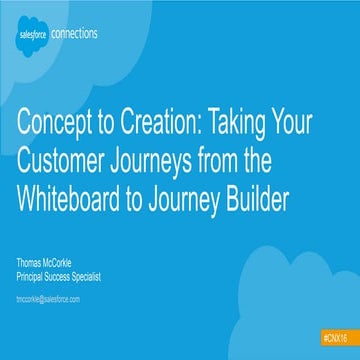 CNX16 - Concept to Creation: Taking Your Customer Journeys from the Whiteboar...