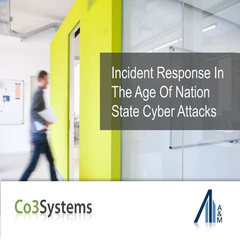 Incident Response in the age of Nation State Cyber Attacks