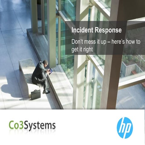 Incident Response: Don't Mess It Up, Here's How To Get It Right
