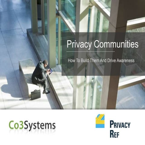 Privacy Communities: How To Build Them And Drive Awareness