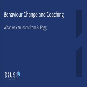 Behaviour Change and Coaching: What we can learn from BJ Fogg