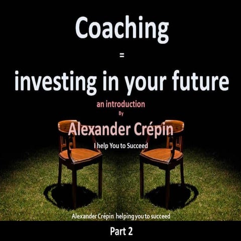 Coaching Explained, An Exploration by Alexander Crepin Part 2 of 2