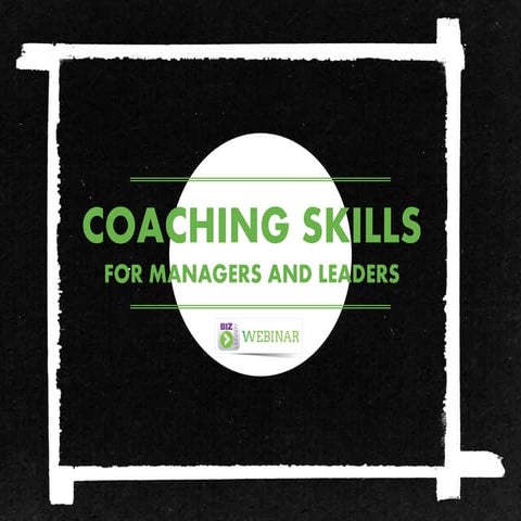 Coaching Skills for Your Managers and Leaders - Webinar 10.21.14