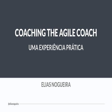 Coaching the Agile Coach