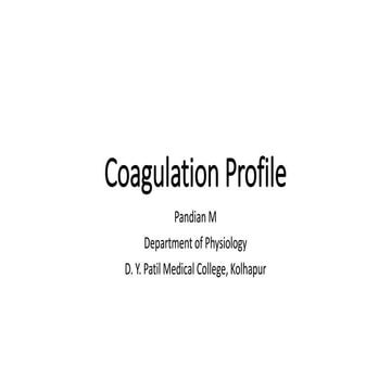 Coagulation profile final by Pandian M 