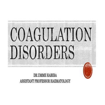 Coagulation disorders Pathology. Dr. Umme HAbiba