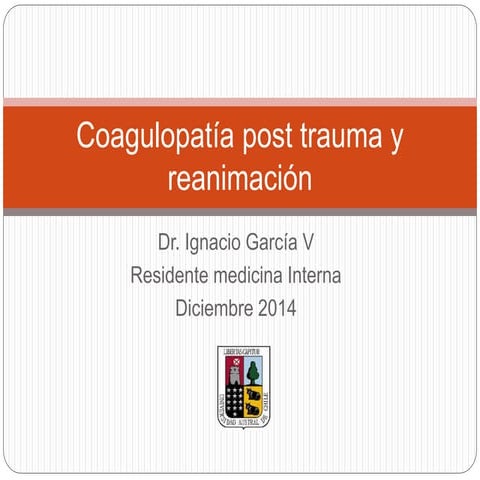 Coagulopatía post trauma y reanimación