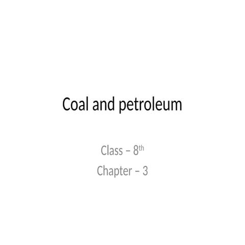 Coal and petroleum.pptx for grade 8 science