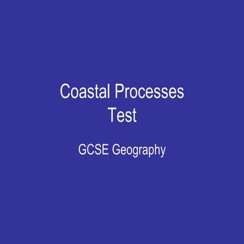 Coastal processes test | PPT
