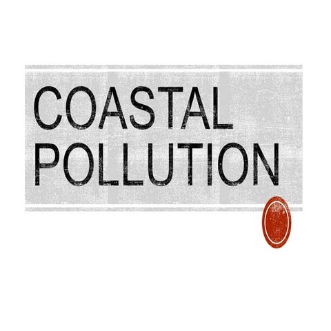 Coastal/Marine Pollution by Saumya Mishra