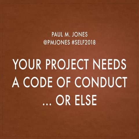 Your Project Needs a Code Of Conduct, OR ELSE