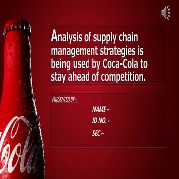 Analysis of supply chain management strategies is being used by Coca-Cola to stay ahead of competition