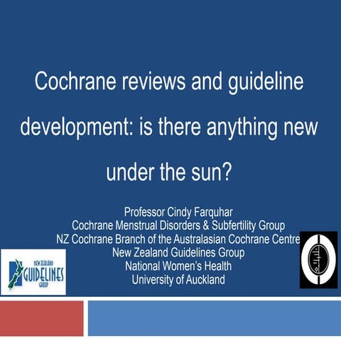 Cochrane reviews and guideline development: Is there anything new under the sun?