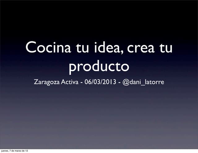 Cocina tu idea, crea tu producto