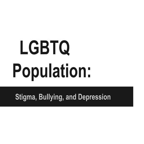 LGBTQ: Stigma Bullying and Depression