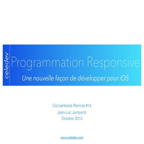 CocoaHeads Rennes #14: Programmation Responsive par Celedev