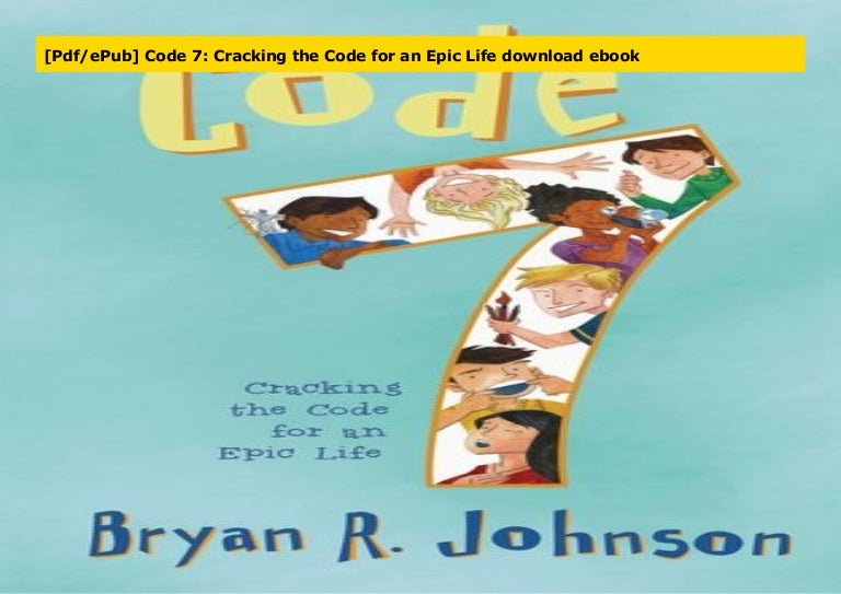 Pdf Epub Code 7 Cracking The Code For An Epic Life Download Ebook