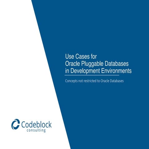 Use Cases for Oacle Pluggable Databases in Development Environments
