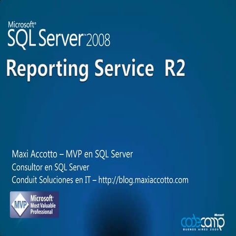 [Code Camp 2009] Haciendo reportes en Reporting Service 2008 (Maximiliano Acc...