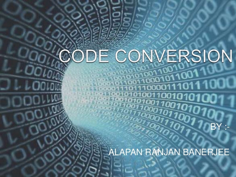 Code Conversion Code Conversion