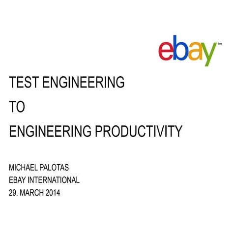 CodeFest 2014. Michael Palotas — Test Engineering to Engineering Productivity...