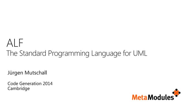 Code Generation 2014  - ALF, the Standard Programming Language for UML