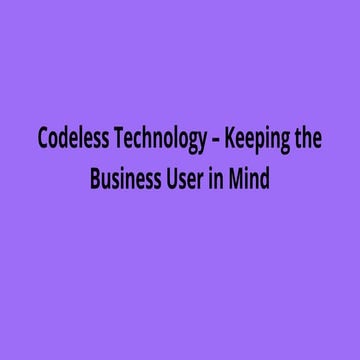 Codeless Technology – Keeping the Business User in Mind