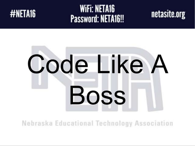 Code Like A Boss - NETA 2016