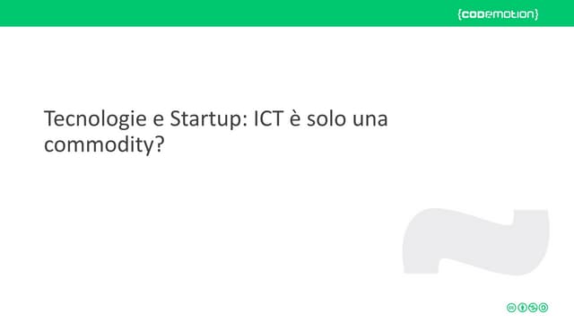 Tecnologie e Startup: ICT è solo una commodity? 
