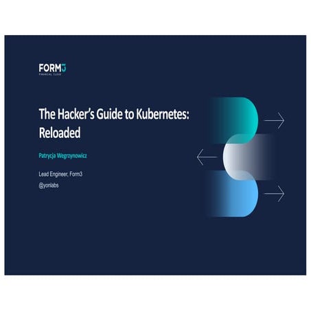 The Hacker's Guide to Kubernetes: Reloaded