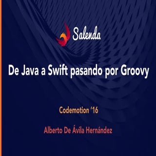 De Java a Swift pasando por Groovy