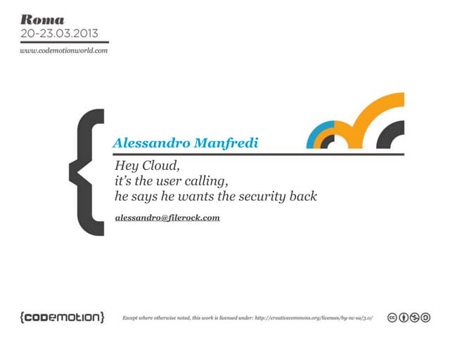 Hey Cloud, it’s the user calling, he says he wants the security back
