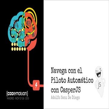 Codemotion 2015 - Navega con el Piloto Automático con CasperJS