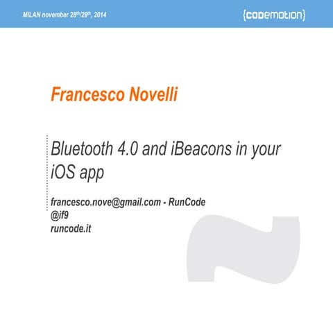 Bluetooth 4.0 and iBeacons in your iOS [Codemotion Milan 2014]