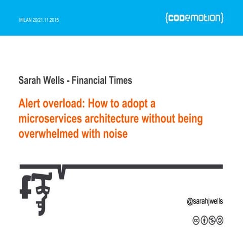 Sarah Wells - Alert overload: How to adopt a microservices architecture ...